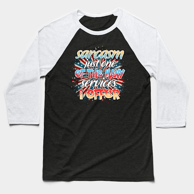 Sarcasm just one of the many services I offer Baseball T-Shirt by J&R collection